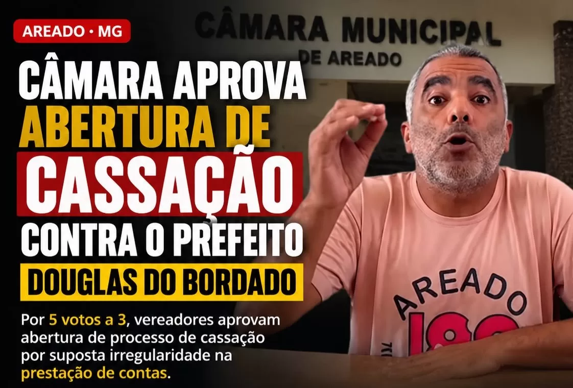 Câmara de Areado aprova abertura de processo de cassação contra prefeito Douglas do Bordado